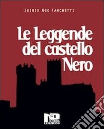 Le leggende del castello nero e altri racconti libro di Tarchetti Igino Ugo; Bonaro L. (cur.)