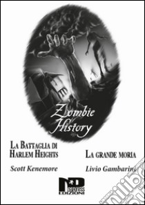 Zombie history libro di Kenemore Scott; Gambarini Livio