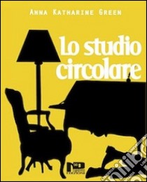 Lo studio circolare libro di Green Anna K.; Bonora L. (cur.); Mucavero C. (cur.)