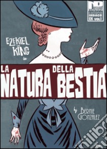 Ezekiel King. La natura della bestia. Vol. 1 libro di Gonzalez Bernie