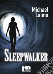 Sleepwalker. Nuova ediz. libro di Laimo Michael