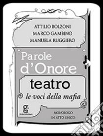 Parole d'onore. Le voci della mafia libro di Bolzoni Attilio; Gambino Marco; Ruggiero Manuela