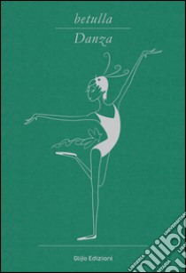 Betulla, danza. Libro d'artista per appunti. Ediz. italiana, inglese, spagnola, francese e tedesca libro