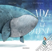 Ida e la balena volante. Ediz. a colori libro di Gugger Rebecca; Röthlisberger Simon