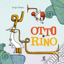 Otto e Rino libro di Olivotti Sergio