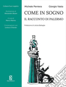 Come in sogno. Il racconto di Palermo libro di Perriera Michele; Vasta Giorgio; Marino M. (cur.)