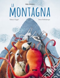 La montagna. Ediz. illustrata libro di Gugger Rebecca; Röthlisberger Simon