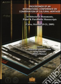 Proceedings of an international conference on conservation of cultural heritage. Architectural monuments, paper & parchment manuscripts (Cairo, 19-21 ottobre 2009) libro di Elsheikh M. S. (cur.); Marino L. (cur.); Matteini M. (cur.)