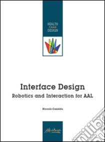 Interface design. Robotics and Interaction for AAL libro di Casiddu Niccolò