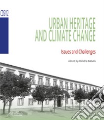 Urban heritage and climate change. Issues and challenges libro di Babablis D. (cur.)