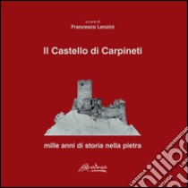 Il castello di Carpineti. Mille anni di storia nella pietra libro di Lenzini F. (cur.)