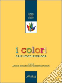 I colori dell'umanizzazione libro di Monsù Scolaro A. (cur.); Vannetti G. (cur.)