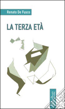 La terza età libro di De Fusco Renato