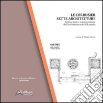 Le Corbusier. Sette architetture. Conoscenza e conservazione dell'architettura del XX secolo. Ediz. illustrata libro di Faccio P. (cur.)