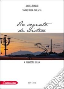 Ho sognato di esistere-A Jugendstil dream. Ediz. italiana libro di Arnoldi Andrea; Boffa-Tarlatta Simone