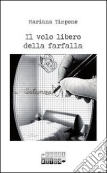 Il volo libero della farfalla libro di Timpone Mariana