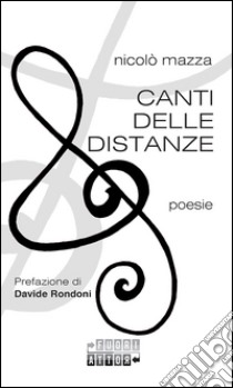 Canti delle distanze libro di Mazza Nicolò; Rondoni D. (cur.)