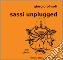 Sassi unlugged libro di Olmoti Giorgio