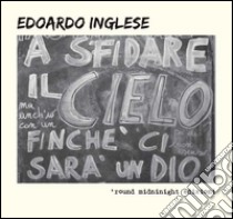 A sfidare il cielo finché ci sarà un Dio. Con CD Audio libro di Inglese Edoardo