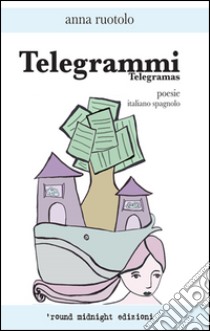 Telegrammi-Telegramas. Ediz. bilingue libro di Ruotolo Anna