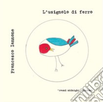 L'usignolo di ferro libro di Iannone Francesco