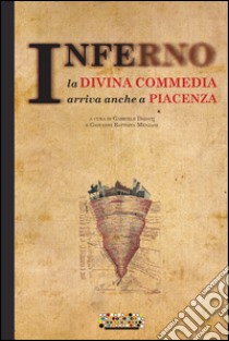 Inferno. La Divina Commedia arriva anche a Piacenza libro di Dadati G. (cur.); Menzani G. B. (cur.)