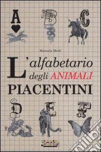L'alfabetario degli animali piacentini libro di Merli Manuela