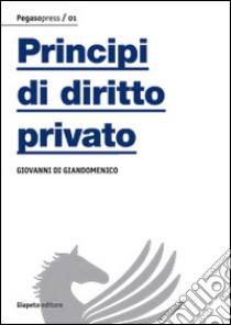 Principi di diritto privato libro di Di Giandomenico Giovanni