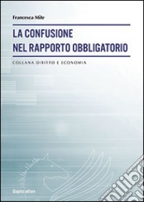 La confusione nel rapporto obbligatorio libro di Mite Francesca