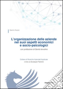 L'organizzazione delle aziende nei suoi aspetti economici e socio-psicologici libro di Nuzzo Gavino