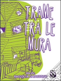 Trame tra le mura libro