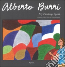 Alberto Burri. My paintings speak. Ediz. illustrata libro di Perli Marco G.; Correro Vanessa