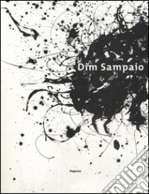 Dim Sampaio. Catalogo della mostra (Gaeta, 4 marzo-10 aprile 2016). Ediz. illustrata libro di Bellasi Pietro; Gatti Chiara