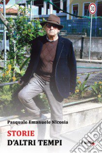 Storie d'altri tempi libro di Nicosia Pasquale Emanuele