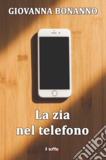 La zia nel telefono libro di Bonanno Giovanna