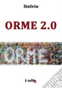 Orme 2.0. Ediz. italiana e inglese libro di Stelvio