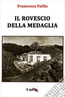 Il rovescio della medaglia libro di Failla Francesca