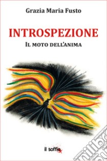 Introspezione. Il moto dell'anima libro di Fusto Grazia Maria