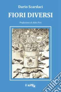 Fiori diversi libro di Scardaci Dario