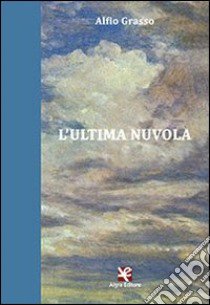 L'ultima nuvola libro di Grasso Alfio