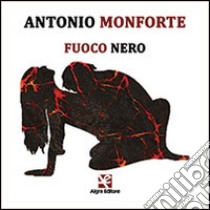 Fuoco nero. Con CD Audio libro di Monforte Antonio