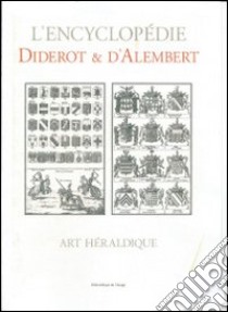 L'Encyclopédie Diderot & D'Alembert. Art héraldique. Speciem. Ediz. italiana. Con CD-ROM libro di Cegna G. (cur.)