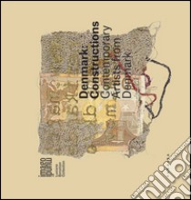Denmark. Constructions. Contemporary artists from Denmark. Ediz. illustrata libro di Gether S. (cur.)