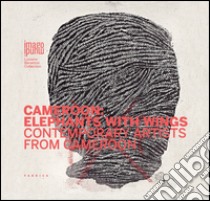 Cameroon: elephants with wings. Ediz. illustrata libro