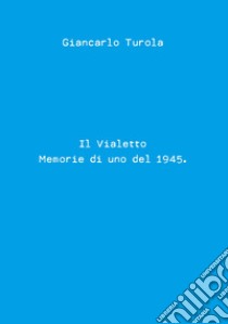 Il vialetto. Memorie di uno del 1945 libro di Turola Giancarlo