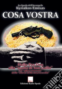 Cosa vostra. Dalla Pro Deo alla «mafia di San Gallo». Gli «affari riservati» della «chiesa della misericordia» libro di Enòsas Kyriakos