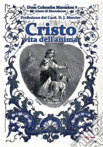 Cristo vita dell'anima. Conferenze spirituali libro di Marmion Columba