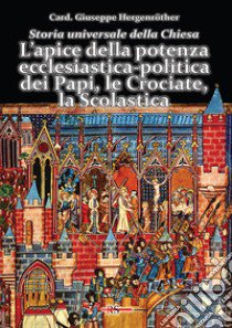 Storia universale della Chiesa. Vol. 5: L' apice della potenza ecclesiastica-politica dei Papi, le Crociate, la Scolastica libro di Hergenröther Giuseppe