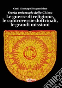 Storia universale della Chiesa. Vol. 10: Le guerre di religione, le controversie dottrinali, le grandi missioni libro di Hergenröther Giuseppe