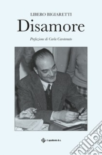 Disamore libro di Bigiaretti Libero; Carotenuto C. (cur.)